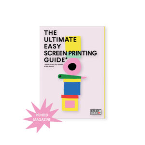 THE ULTIMATE EASY SCREEN PRINTING GUIDE - PRE-ORDER